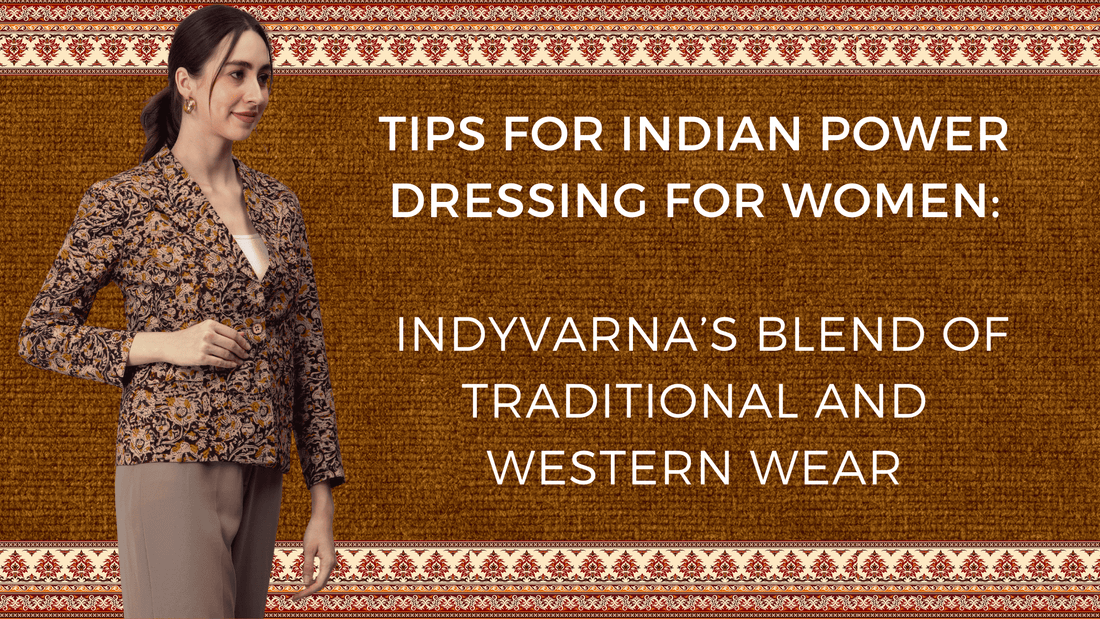 Tips for Indian Power Dressing for Women: Indyvarna’s Blend of Traditional and Western Wear